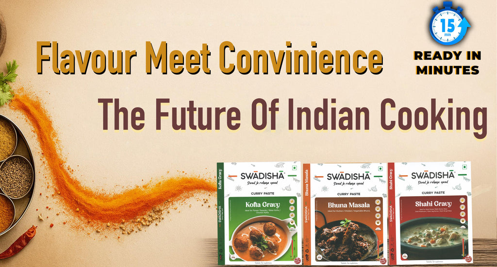 Flavor Meets Convenience: The Future of Indian Cooking in a Fast-Paced World